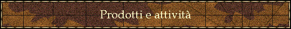 Prodotti e attivit